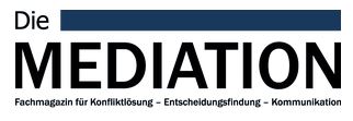 Die Mediation. Zeitschrift für Konfliktlösung, Entscheidungsfindung. Kommunikation